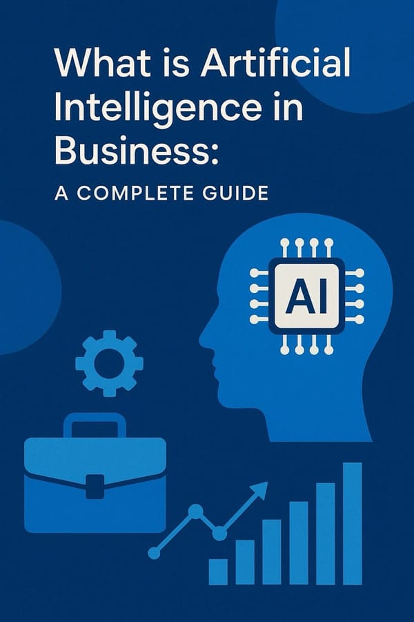 What is Artificial Intelligence in Business: A Complete Guide